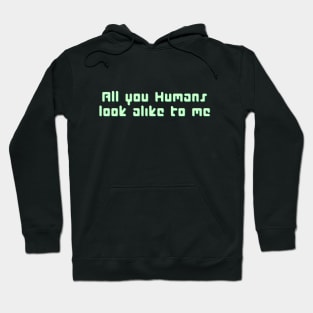 All you Humans Hoodie